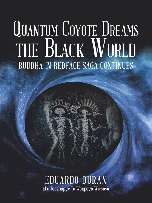 Title details for Quantum Coyote Dreams the Black World by Eduardo Duran - Available